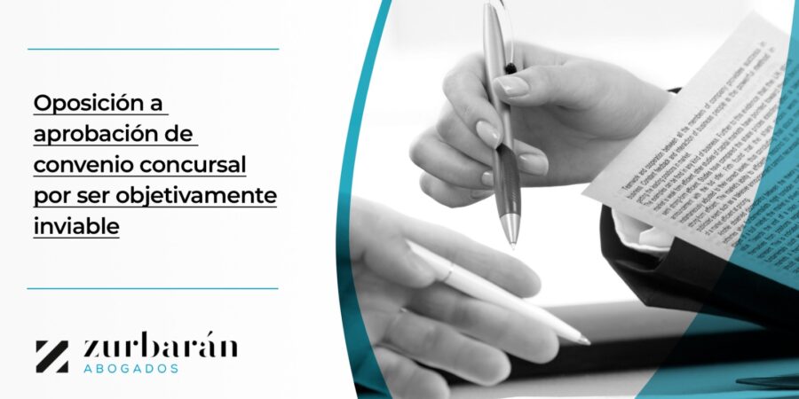 Oposición a la aprobación de convenio concursal por ser de cumplimiento objetivamente inviable